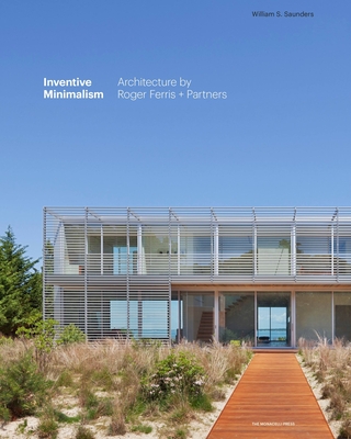 Inventive Minimalism: The Architecture of Roger Ferris + Partners - Saunders, William S., and Ferris, Roger, and Rubin, Robert M. (Foreword by)