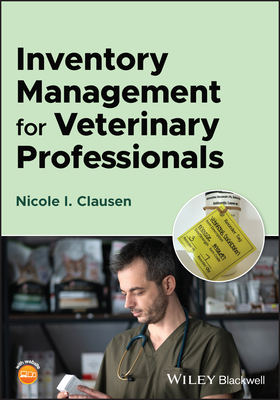 Inventory Management for Veterinary Professionals - Clausen, Nicole I.