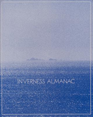 Inverness Almanac Volume 2 - Livingston, Ben, and Eberle, Katie, and Pick, Nina