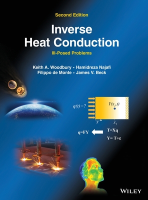 Inverse Heat Conduction: Ill-Posed Problems - Woodbury, Keith A, and Najafi, Hamidreza, and de Monte, Filippo