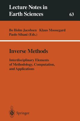 Inverse Methods: Interdisciplinary Elements of Methodology, Computation, and Applications - Jacobsen, Bo Holm (Editor), and Mosegaard, Klaus (Editor), and Sibani, Paolo (Editor)