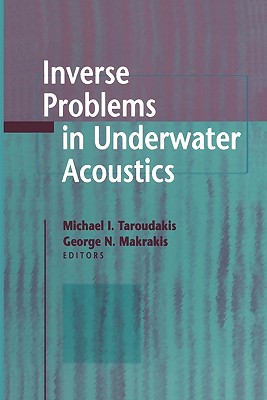 Inverse Problems in Underwater Acoustics - Taroudakis, Michael I. (Editor), and Makrakis, George (Editor)