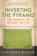 Inverting the Pyramid: The History of Soccer Tactics