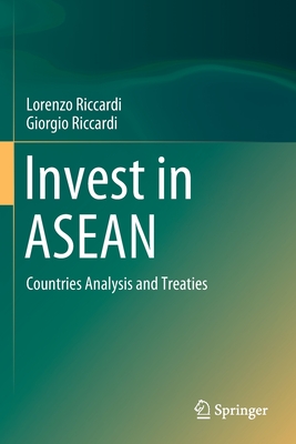 Invest in ASEAN: Countries Analysis and Treaties - Riccardi, Lorenzo, and Riccardi, Giorgio