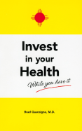 Invest in Your Health While You Have It