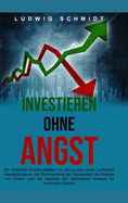 Investieren ohne Angst: Ein Schritt-f?r-Schritt-Leitfaden f?r den Aufbau eines profitablen Handelssystems, die Beherrschung der Handelszeit und die Nutzung der technischen Analyse f?r maximalen Gewinn