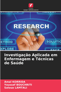 Investiga??o Aplicada em Enfermagem e T?cnicas de Sade