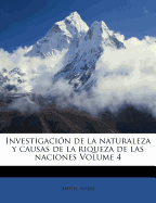 Investigaci?n de la naturaleza y causas de la riqueza de las naciones Volume 4