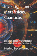 Investigaciones Metafsicas Cunticas: Explorando las Profundidades de la Realidad y la Conciencia