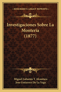 Investigaciones Sobre La Monteria (1877)