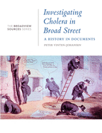 Investigating Cholera in Broad Street: A History in Documents: (from the Broadview Sources Series)