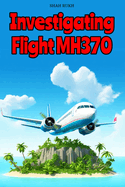 Investigating Flight MH370