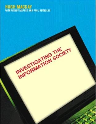 Investigating Information Society - MacKay, Hugh, Dr., and Maples, Wendy, and Reynolds, Paul