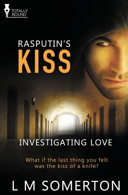 Investigating Love: Rasputin's Kiss - Somerton, L M