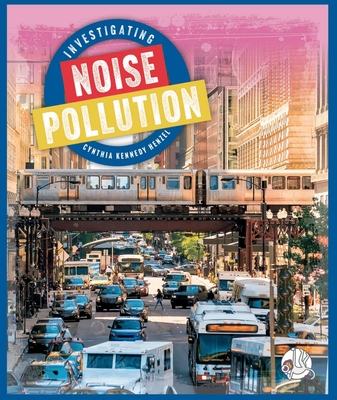 Investigating Noise Pollution - Henzel, Cynthia Kennedy