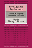 Investigating Obsolescence: Studies in Language Contraction and Death