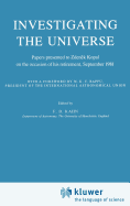 Investigating the Universe: Papers Presented to Zden?k Kopal on the Occasion of His Retirement, September 1981