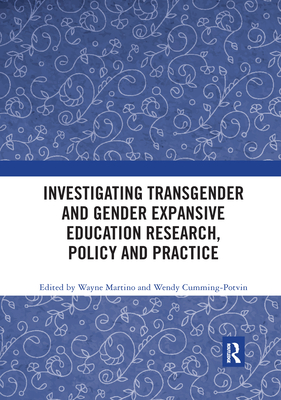 Investigating Transgender and Gender Expansive Education Research, Policy and Practice - Martino, Wayne (Editor), and Cumming-Potvin, Wendy (Editor)