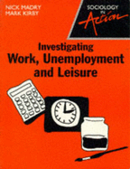 Investigating Work, Unemployment and Leisure - Madry, Nick, and Kirby, Mark