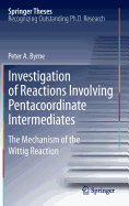 Investigation of Reactions Involving Pentacoordinate Intermediates: The Mechanism of the Wittig Reaction