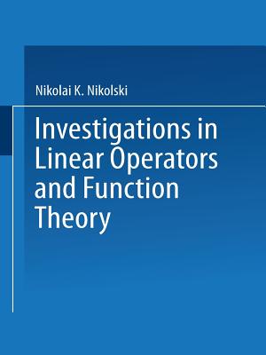 Investigations in Linear Operators and Function Theory: Part I - Nikolski, Nikolai K (Editor)