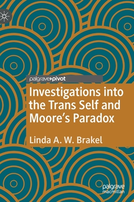 Investigations Into the Trans Self and Moore's Paradox - Brakel, Linda a W