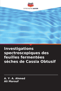 Investigations spectroscopiques des feuilles ferment?es s?ches de Cassia Obtusif