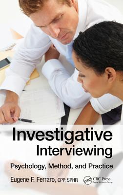 Investigative Interviewing: Psychology, Method, and Practice - Ferraro (Cpp