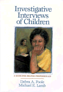 Investigative Interviews of Children: A Guide for Helping Professionals - Poole, Debra A, and Lamb, Michael E