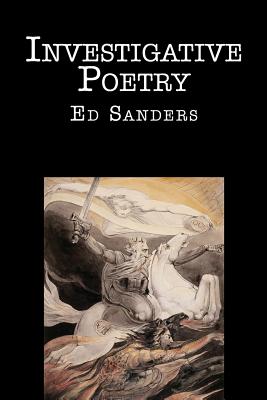 Investigative Poetry: New Edition - Sanders, Ed, and Byrd, Don (Introduction by)