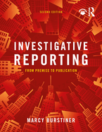 Investigative Reporting: From Premise to Publication
