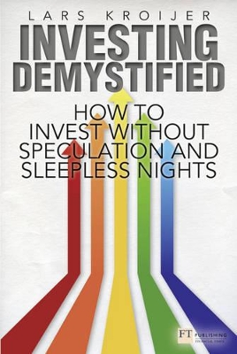 Investing Demystified: How to Invest Without Speculation and Sleepless Nights - Kroijer, Lars