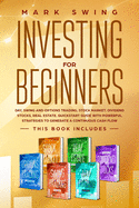 Investing for beginners: This book includes: Day, Swing and Options Trading, Stock Market, Dividend Stocks, Real Estate. QuickStart Guide with Powerful Strategies to Generate a Continuous Cash Flow