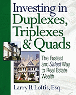 Investing in Duplexes, Triplexes & Quads: The Fastest and Safest Way to Real Estate Wealth