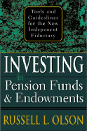 Investing in Pension Funds & Endowments: Tools and Guidelines for the New Independent Fiduciary