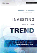 Investing with the Trend: A Rules-Based Approach to Money Management