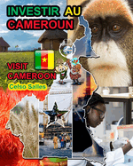 INVESTIR AU CAMEROUN - Visit Cameroon - Celso Salles: Collection Investir en Afrique