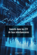 Investir dans les ETF de taux interbancaires: Placer sa tr?sorerie sur des actifs liquides