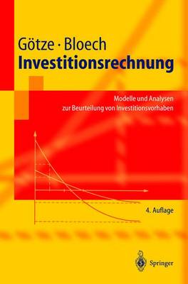 Investitionsrechnung: Modelle Und Analysen Zur Beurteilung Von Investitionsvorhaben - Gvtze, Uwe, and Bloech, J]rgen