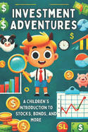 Investment Adventures: A Children's Introduction to Stocks, Bonds, and More: Micro Book - A27