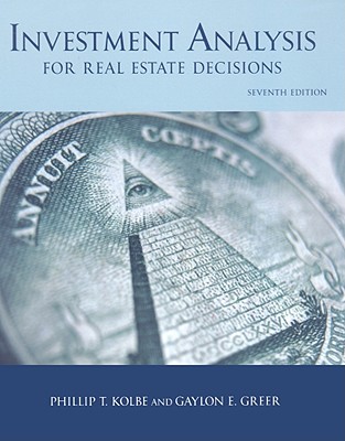 Investment Analysis for Real Estate Decisions - Kolbe, Phillip T, and Greer, Gaylon E