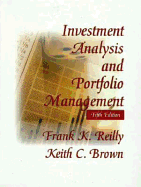 Investment Analysis & Portfolio Management - Reilly, Frank K, and Brown, Keith C