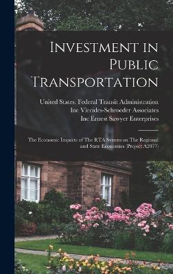 Investment in Public Transportation: The Economic Impacts of The RTA System on The Regional and State Economies (Project A2077) - Systematics, Cambridge, and Welsh, Beata E, and Vlecides-Schroeder Associates, Inc