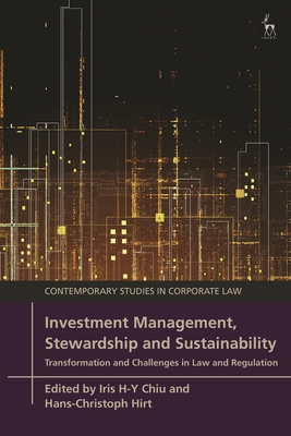 Investment Management, Stewardship and Sustainability: Transformation and Challenges in Law and Regulation - Chiu, Iris H-Y (Editor), and Hirt, Hans-Christoph (Editor)