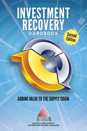 INVESTMENT RECOVERY HANDBOOK - 2nd Edition: Adding Value to the Supply Chain