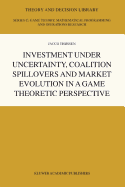 Investment Under Uncertainty, Coalition Spillovers and Market Evolution in a Game Theoretic Perspective