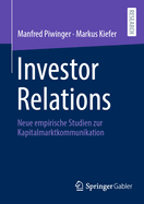 Investor Relations: Empirische Studien Zur Kapitalmarktkommunikation