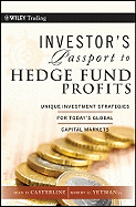 Investor's Passport to Hedge Fund Profits: Unique Investment Strategies for Today's Global Capital Markets