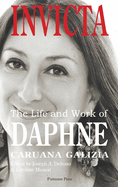 Invicta: The Life and Work of Daphne Caruana Galizia