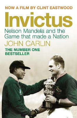 Invictus: Nelson Mandela and the Game That Made a Nation - Carlin, John